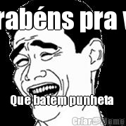 Parab�ns pra vcs Que batem punheta 