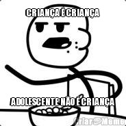 CRIAN�A � CRIAN�A ADOLESCENTE N�O � CRIAN�A