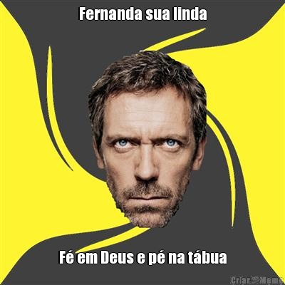 Fernanda sua linda F� em Deus e p� na t�bua