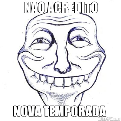 NAO ACREDITO NOVA TEMPORADA 