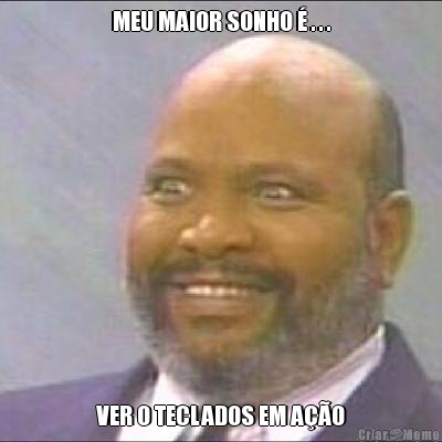MEU MAIOR SONHO � . . . VER O TECLADOS EM A��O