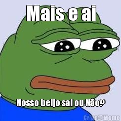 Mais e ai Nosso beijo sai ou N�o?