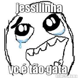 jessilinha vc � t�o gata 