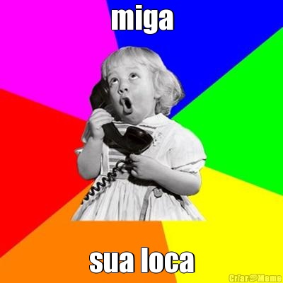 miga sua loca