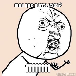 mas que porra essa? ffffffff
