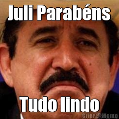 Juli Parab�ns Tudo lindo