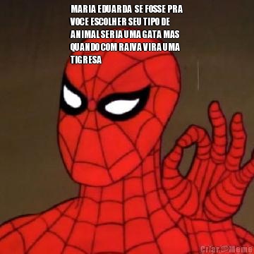 MARIA EDUARDA  SE FOSSE PRA
VOCE ESCOLHER SEU TIPO DE
ANIMAL SERIA UMA GATA MAS
QUANDO COM RAIVA VIRA UMA
TIGRESA 