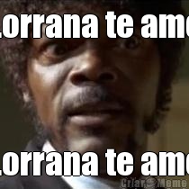 Lorrana te amo Lorrana te amo