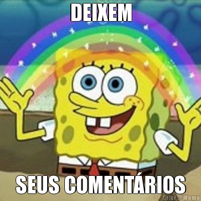 DEIXEM SEUS COMENT�RIOS
