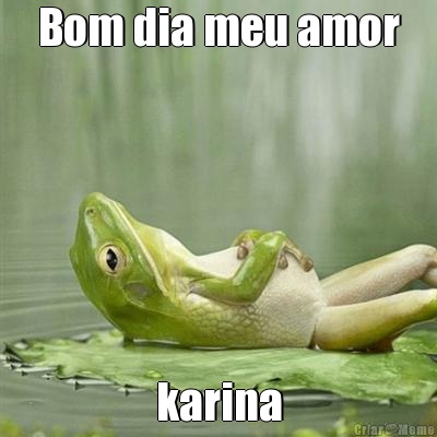 Bom dia meu amor karina