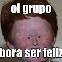 oi grupo bora ser feliz