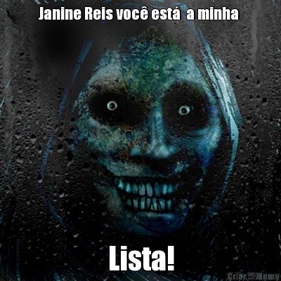 Janine Reis voc� est�  a minha  Lista!