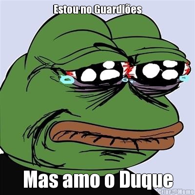 Estou no Guardi�es Mas amo o Duque