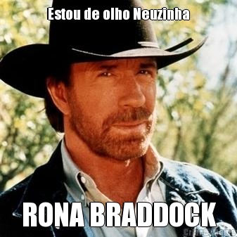 Estou de olho Neuzinha RONA BRADDOCK