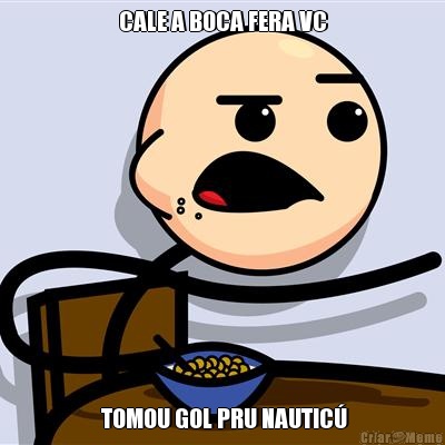 CALE A BOCA FERA VC  TOMOU GOL PRU NAUTIC�