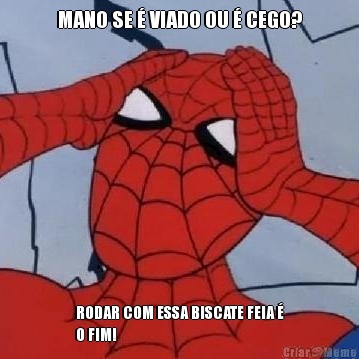 MANO SE � VIADO OU � CEGO? RODAR COM ESSA BISCATE FEIA �
O FIM!