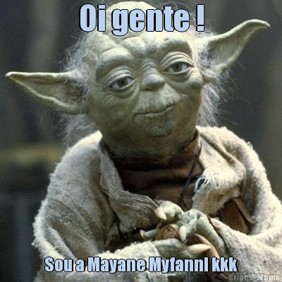 Oi gente ! Sou a Mayane Myfanni kkk