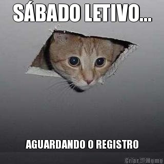 S�BADO LETIVO... AGUARDANDO O REGISTRO