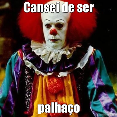 Cansei de ser palha�o