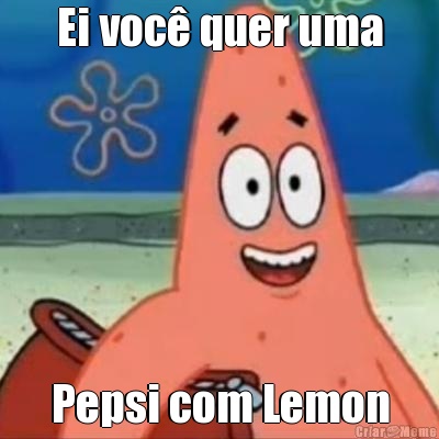 Ei voc� quer uma Pepsi com Lemon