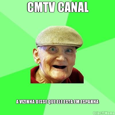 CMTV CANAL A VIZINHA DISSE QUE ELE ESTA EM ESPANHA