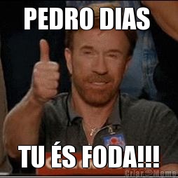 PEDRO DIAS  TU �S FODA!!!