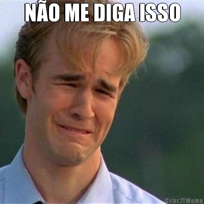 N�O ME DIGA ISSO 