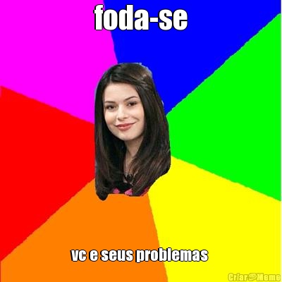 foda-se vc e seus problemas 