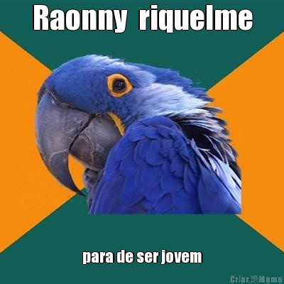 Raonny  riquelme para de ser jovem