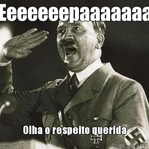 Eeeeeeepaaaaaaa Olha o respeito querida