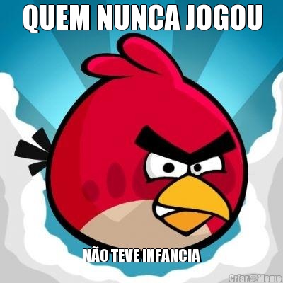 QUEM NUNCA JOGOU N�O TEVE INFANCIA