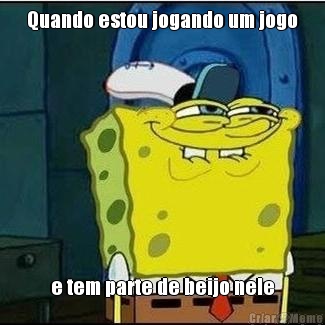 Quando estou jogando um jogo e tem parte de beijo nele