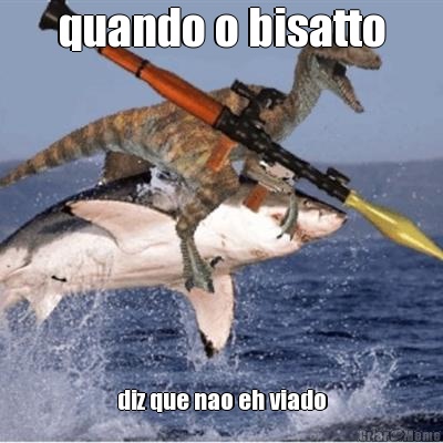 quando o bisatto diz que nao eh viado