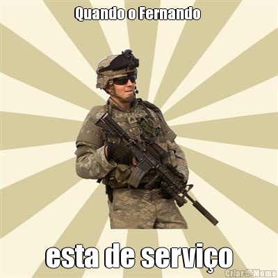 Quando o Fernando  esta de servi�o