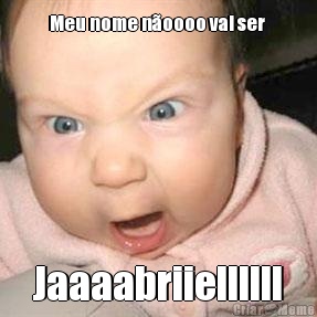 Meu nome n�oooo vai ser  Jaaaabriiellllll