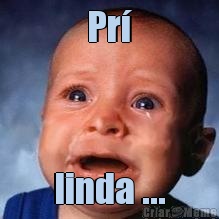 Pr� linda ...