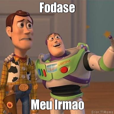 Fodase Meu Irmao