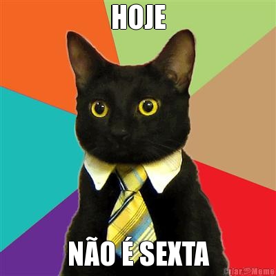 HOJE N�O � SEXTA