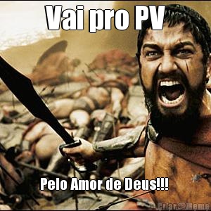 Vai pro PV Pelo Amor de Deus!!! 