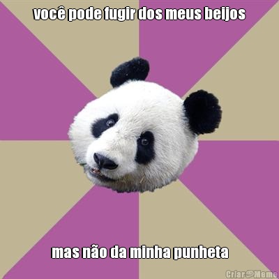 voc� pode fugir dos meus beijos mas n�o da minha punheta