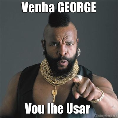 Venha GEORGE Vou lhe Usar 