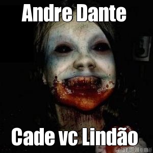 Andre Dante  Cade vc Lind�o 