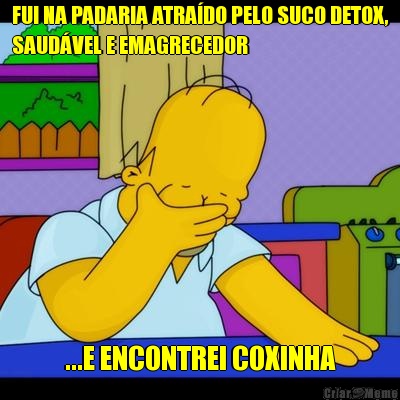 FUI NA PADARIA ATRA�DO PELO SUCO DETOX,
SAUD�VEL E EMAGRECEDOR ...E ENCONTREI COXINHA