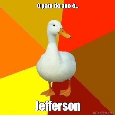 O pato do ano �... Jefferson