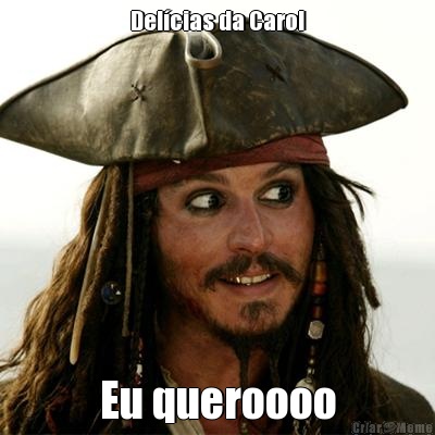 Del�cias da Carol Eu queroooo