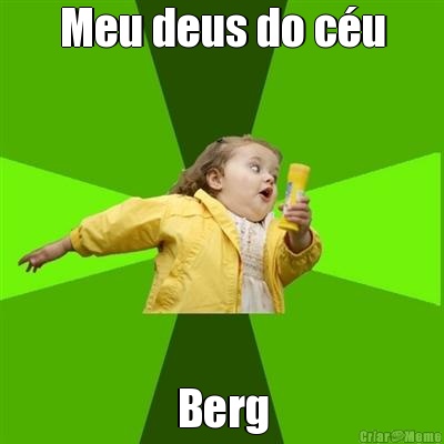 Meu deus do c�u Berg