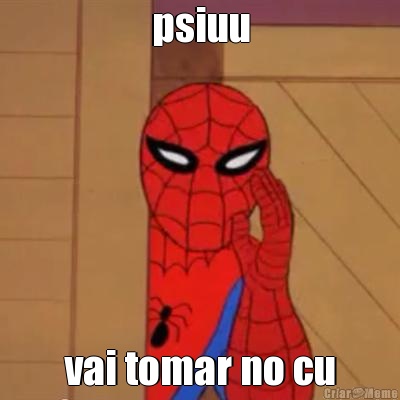 psiuu vai tomar no cu