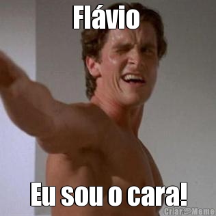 Fl�vio  Eu sou o cara!