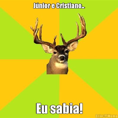 J�nior e Cristiano... Eu sabia!