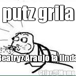 putz grila Beatryz Araujo ta linda 